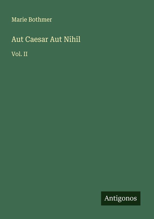 Aut Caesar Aut Nihil - Marie Bothmer (Buch)