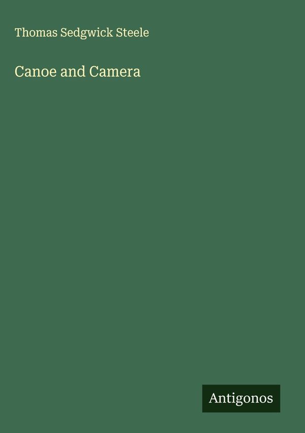 Canoe and Camera - Thomas Sedgwick Steele (Buch)