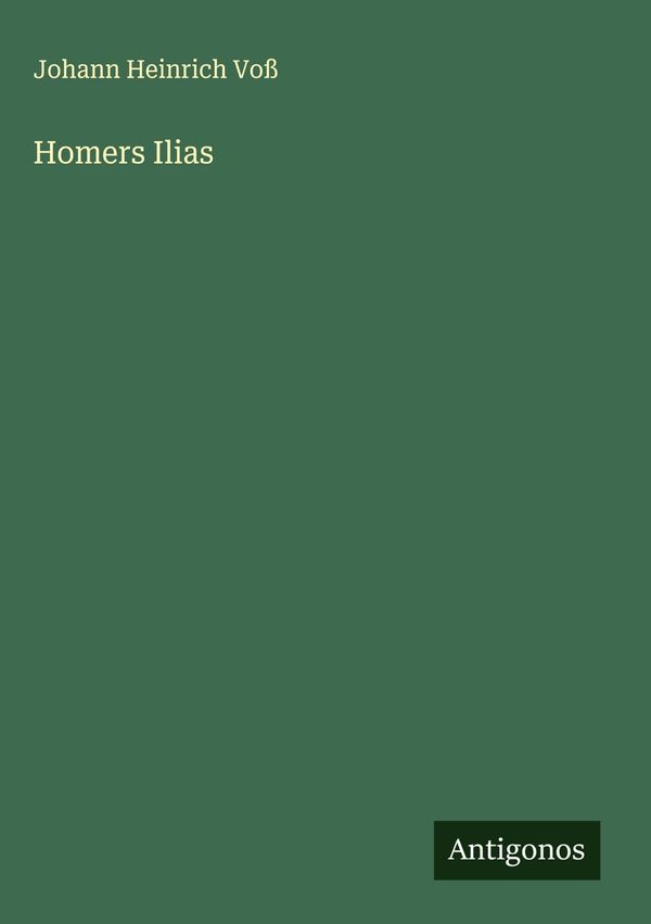 Homers Ilias - Johann Heinrich Voß (Buch)