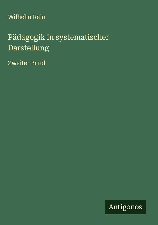 Pädagogik in systematischer Darstellung - Wilhelm Rein (Buch)