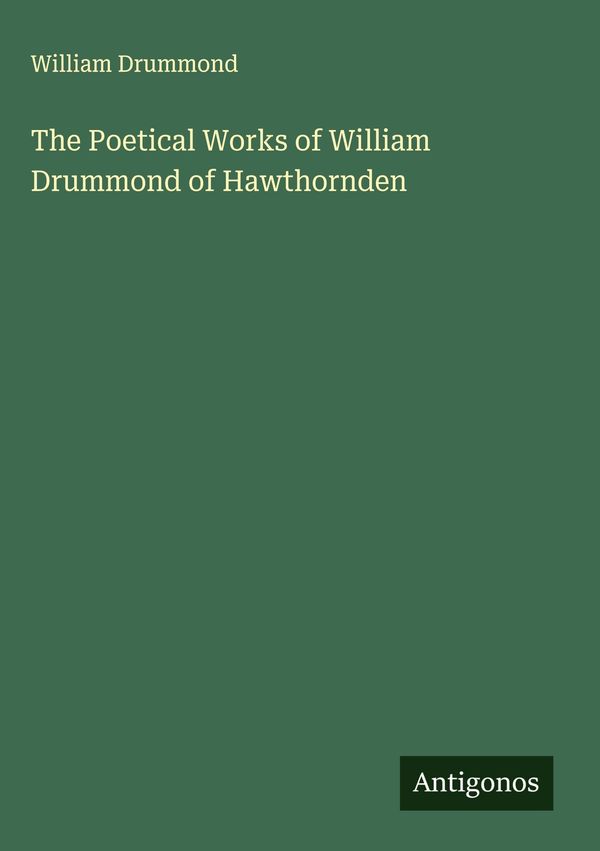 The Poetical Works of William Drummond of Hawthornden (Buch)