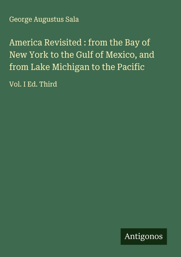 America Revisited : from the Bay of New York to the Gulf of Mexico,...