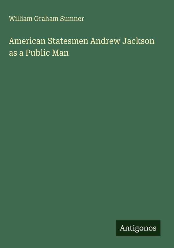 American Statesmen Andrew Jackson as a Public Man (Buch)