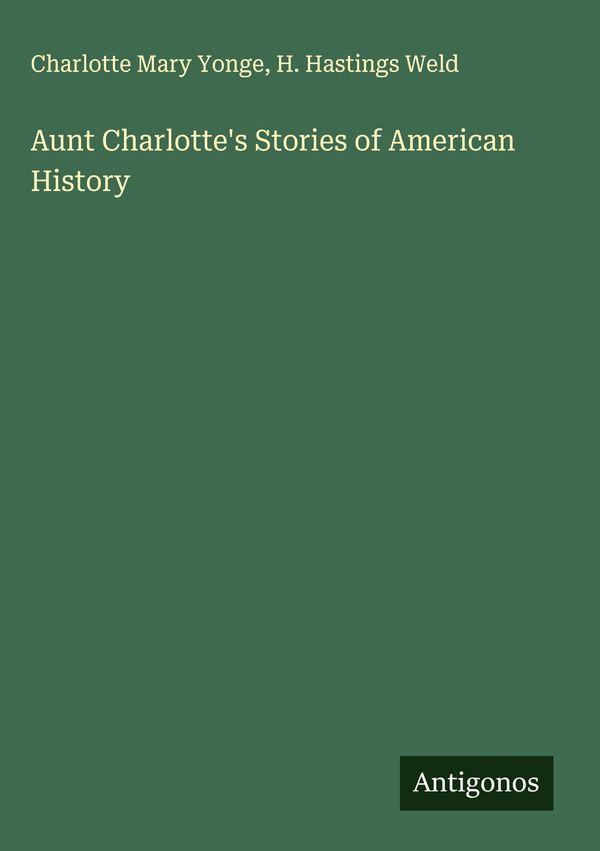 Aunt Charlottes Stories of American History - Charlotte Mary Yonge