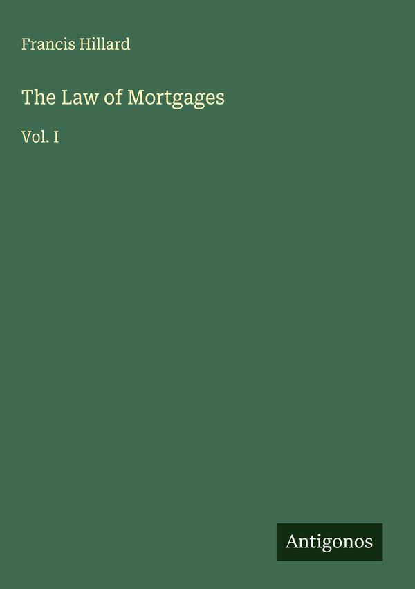 The Law of Mortgages - Francis Hillard (Buch)