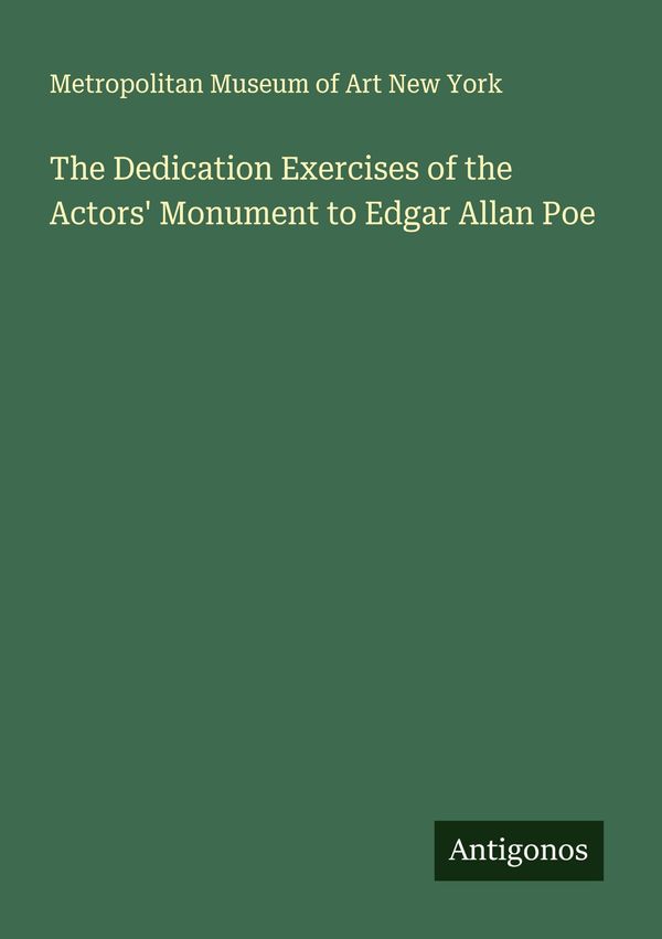 The Dedication Exercises of the Actors Monument to Edgar Allan Poe