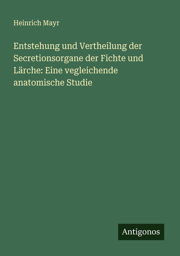Entstehung und Vertheilung der Secretionsorgane der Fichte und Lärc...
