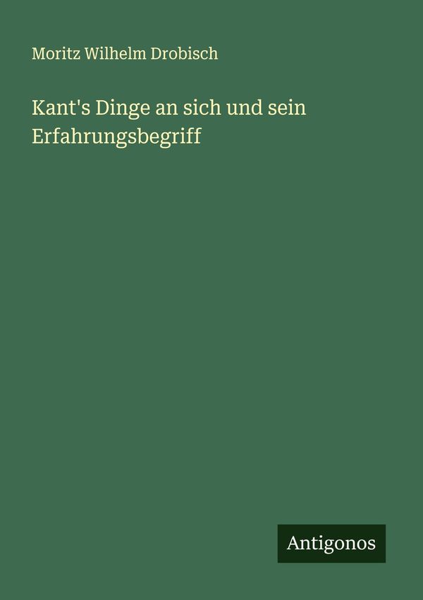 Kants Dinge an sich und sein Erfahrungsbegriff (Buch)