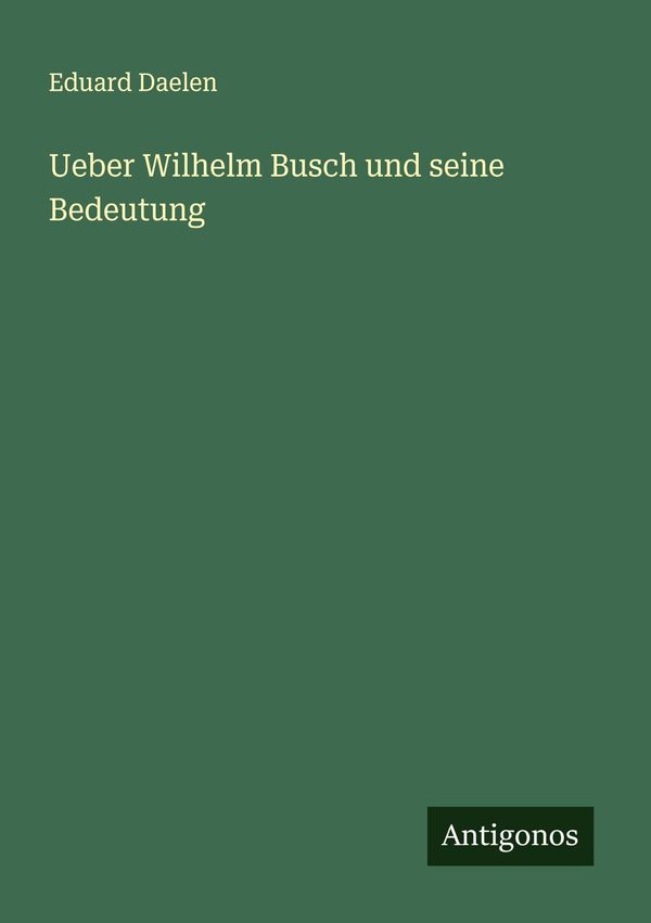 Ueber Wilhelm Busch und seine Bedeutung - Eduard Daelen (Buch)