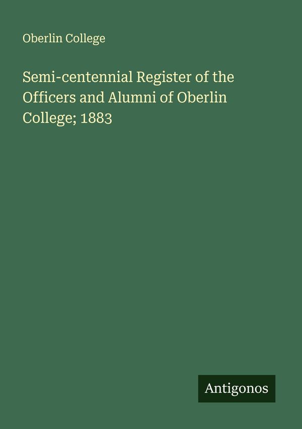 Semi-centennial Register of the Officers and Alumni of Oberlin Coll...