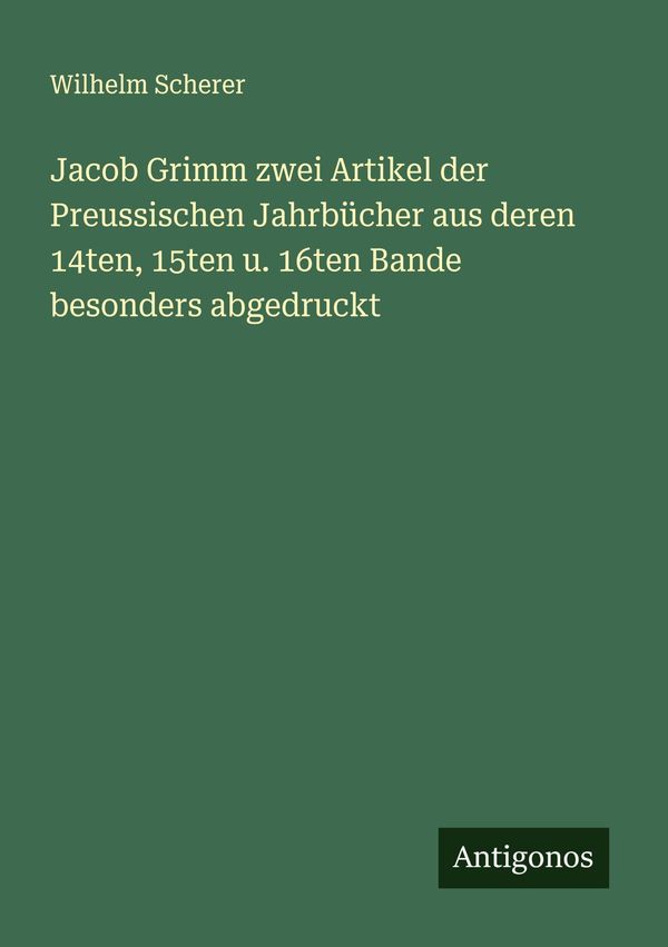 Jacob Grimm zwei Artikel der Preussischen Jahrbücher aus deren 14te...