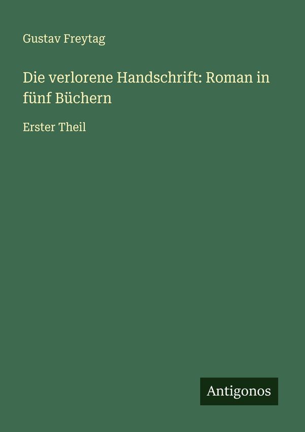 Die verlorene Handschrift: Roman in fünf Büchern - Gustav Freytag