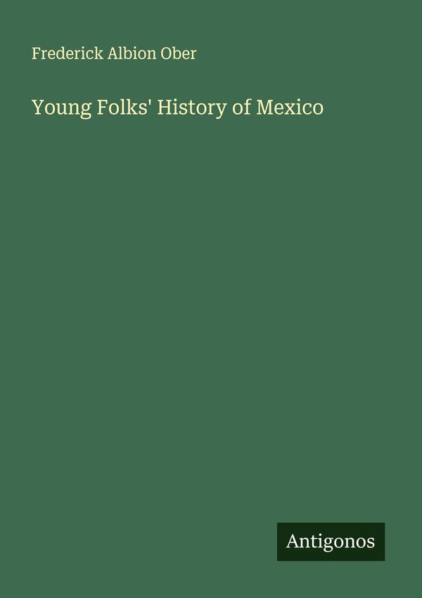 Young Folks History of Mexico - Frederick Albion Ober (Buch)