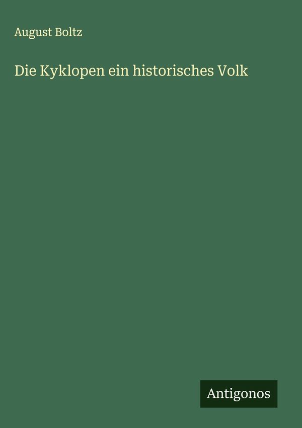 Die Kyklopen ein historisches Volk - August Boltz (Buch)