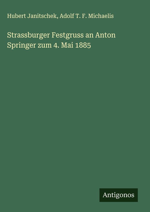 Strassburger Festgruss an Anton Springer zum 4. Mai 1885 (Buch)