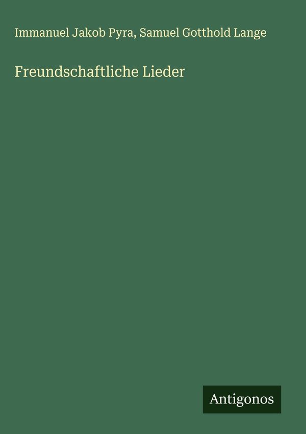 Freundschaftliche Lieder - Immanuel Jakob Pyra (Buch)
