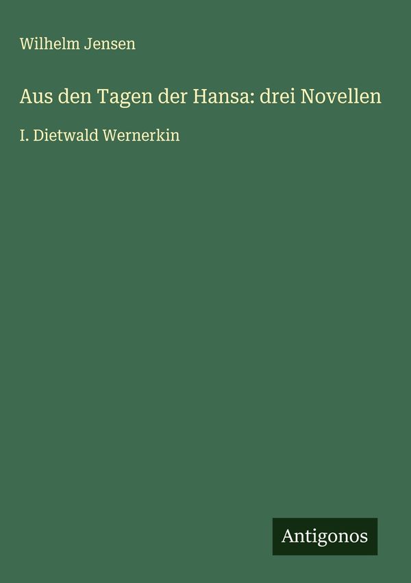Aus den Tagen der Hansa: drei Novellen - Wilhelm Jensen (Buch)