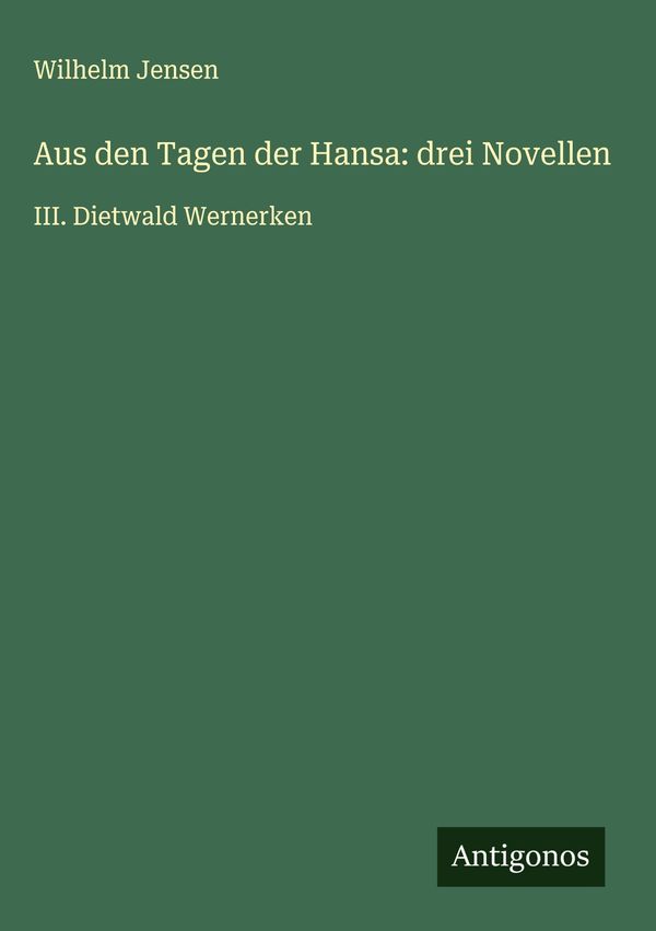 Aus den Tagen der Hansa: drei Novellen - Wilhelm Jensen (Buch)