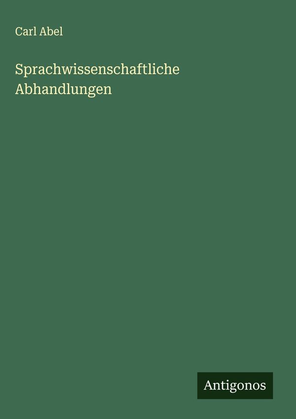 Sprachwissenschaftliche Abhandlungen - Carl Abel (Buch)