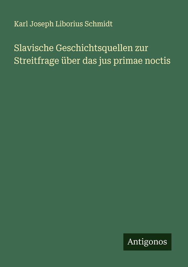 Slavische Geschichtsquellen zur Streitfrage über das jus primae noc...