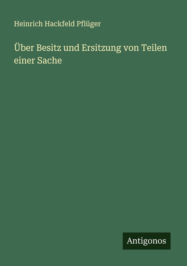 Über Besitz und Ersitzung von Teilen einer Sache (Buch)