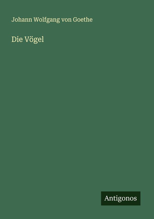 Die Vögel - Johann Wolfgang von Goethe (Buch)