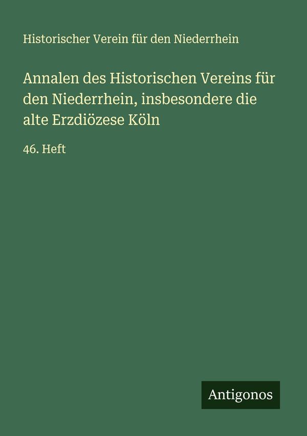 Annalen des Historischen Vereins für den Niederrhein, insbesondere ...
