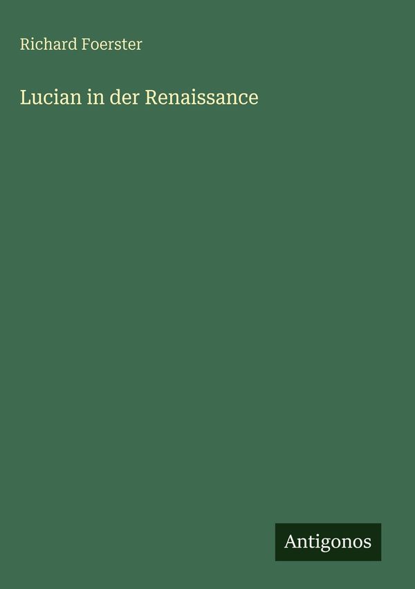 Lucian in der Renaissance - Richard Foerster (Buch)
