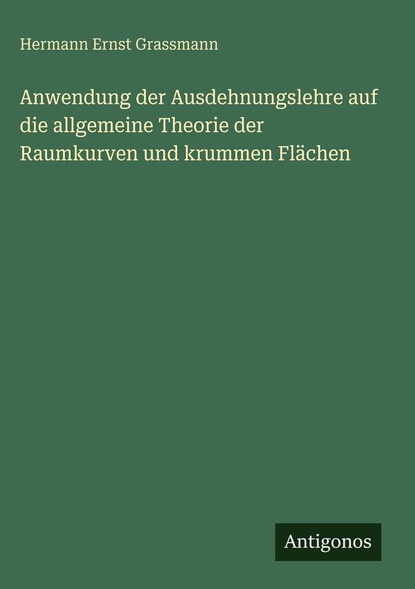 Anwendung der Ausdehnungslehre auf die allgemeine Theorie der Raumk...