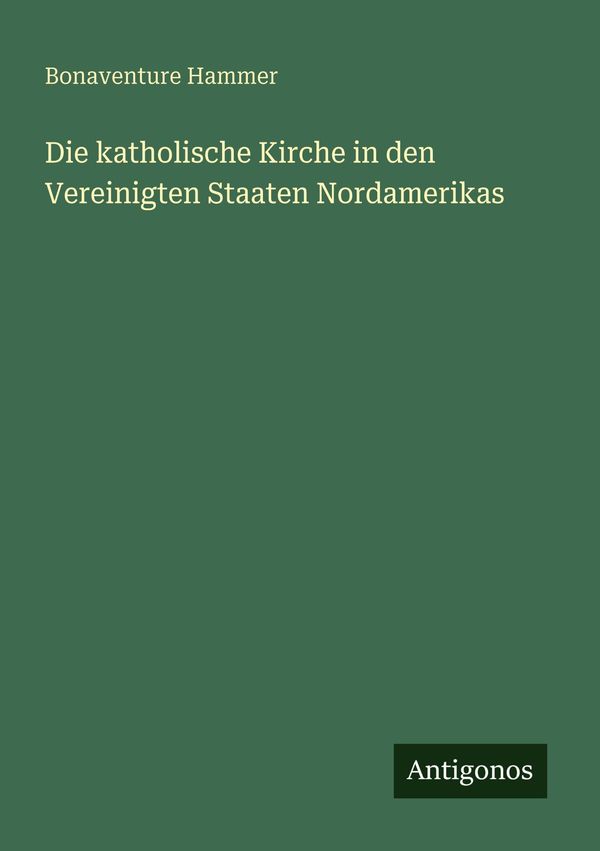 Die katholische Kirche in den Vereinigten Staaten Nordamerikas (Buch)