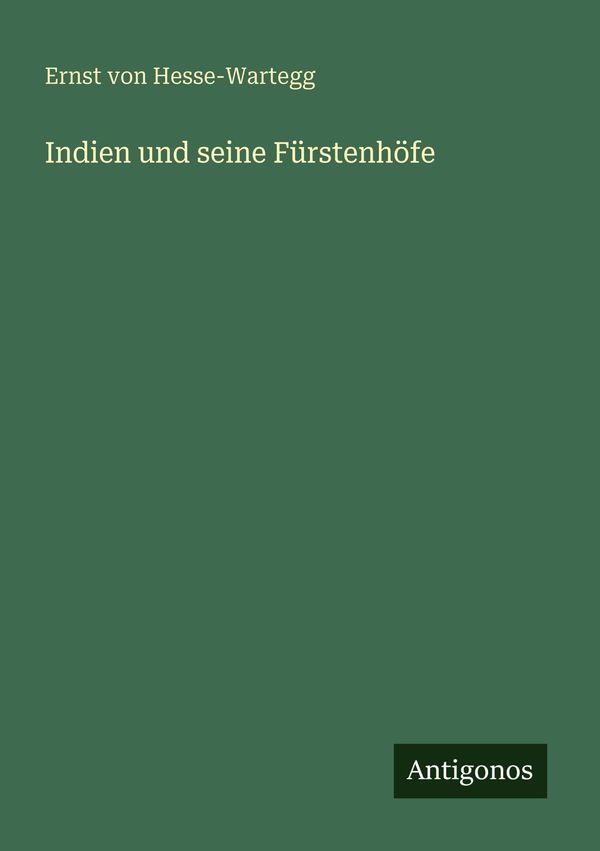Indien und seine Fürstenhöfe - Ernst Von Hesse-Wartegg (Buch)