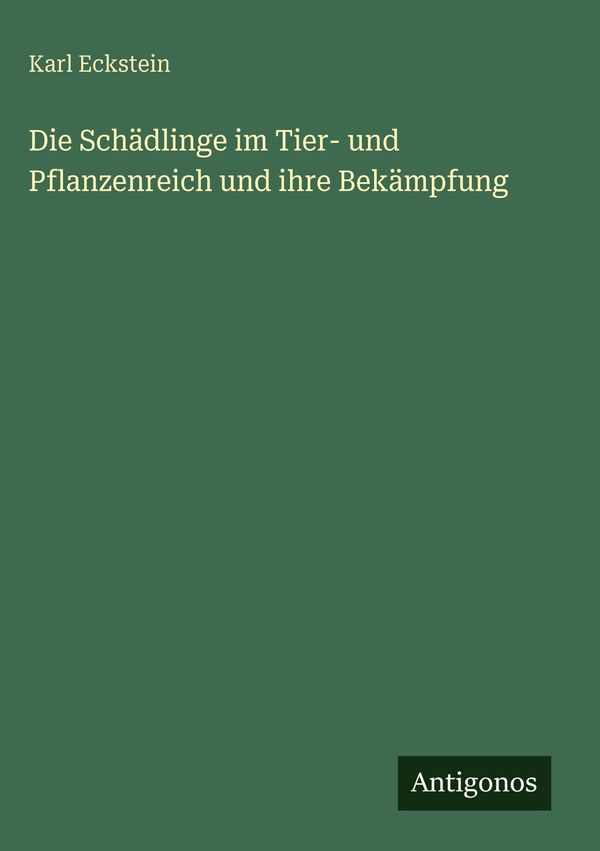 Die Schädlinge im Tier- und Pflanzenreich und ihre Bekämpfung (Buch)