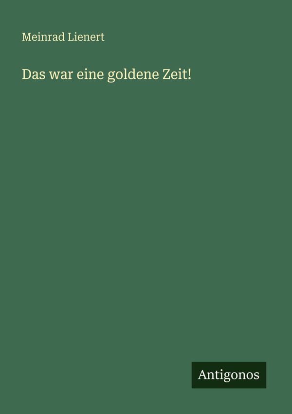 Das war eine goldene Zeit! - Meinrad Lienert (Buch)