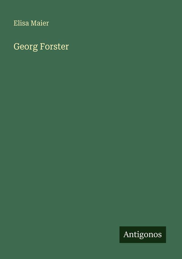 Georg Forster - Elisa Maier (Buch)