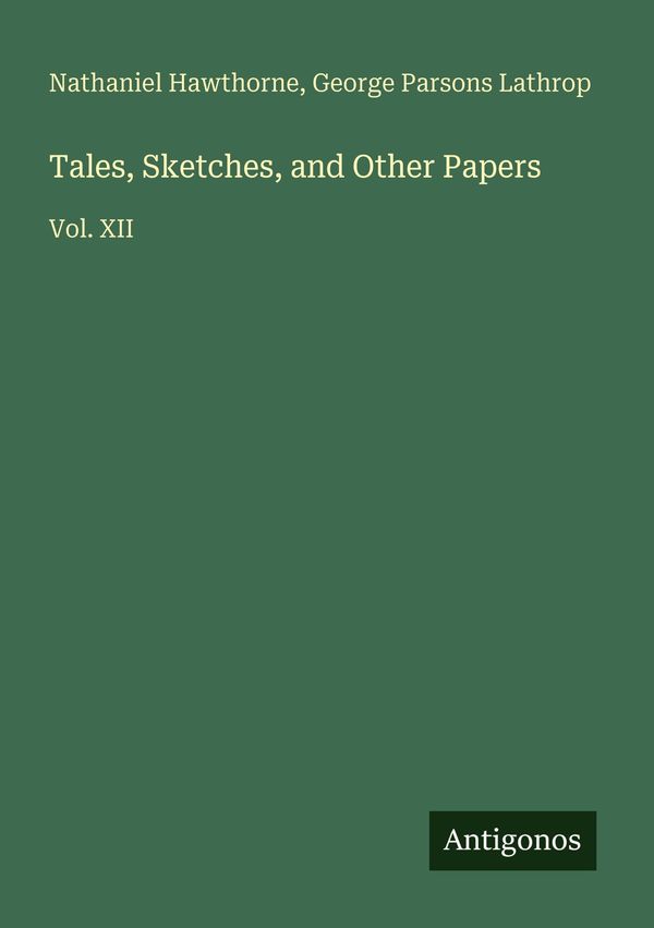 Tales, Sketches, and Other Papers - Nathaniel Hawthorne (Buch)