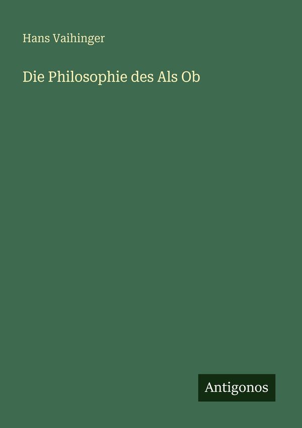 Die Philosophie des Als Ob - Hans Vaihinger (Buch)