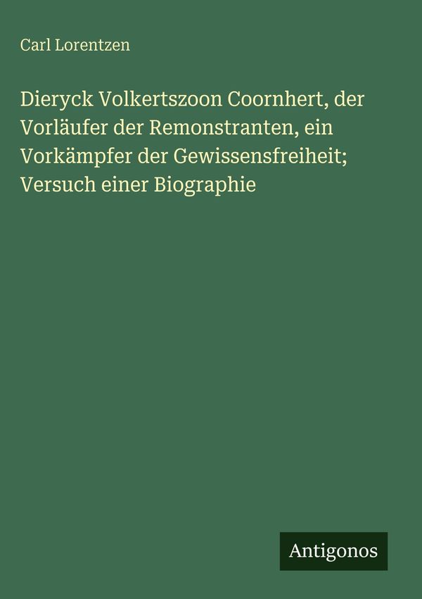 Dieryck Volkertszoon Coornhert, der Vorläufer der Remonstranten, ei...