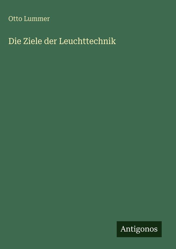 Die Ziele der Leuchttechnik - Otto Lummer (Buch)