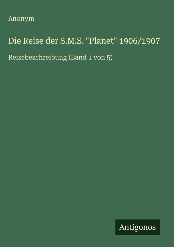 Die Reise der S.M.S. "Planet" 1906/1907 - Anonym (Buch)