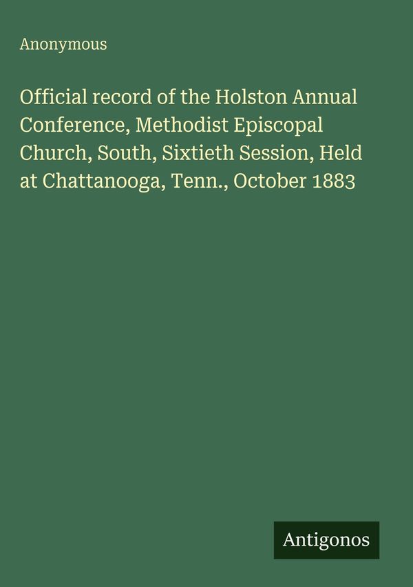 Official record of the Holston Annual Conference, Methodist Episcop...