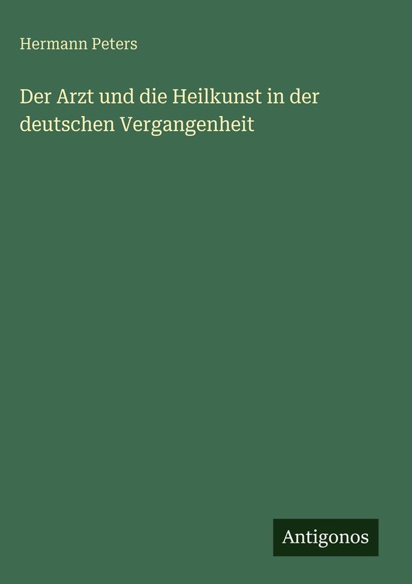 Der Arzt und die Heilkunst in der deutschen Vergangenheit (Buch)