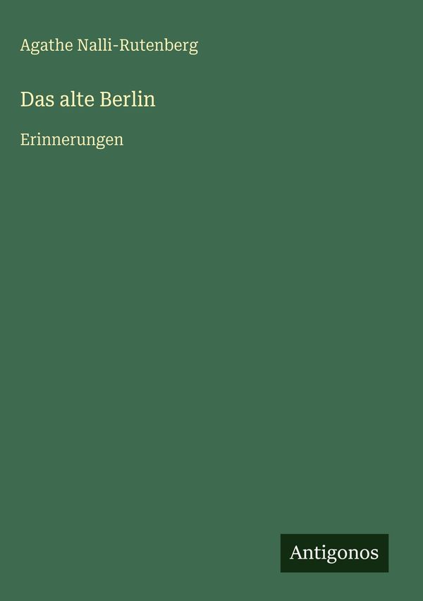 Das alte Berlin - Agathe Nalli-Rutenberg (Buch)