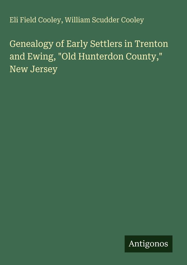 Genealogy of Early Settlers in Trenton and Ewing, "Old Hunterdon Co...