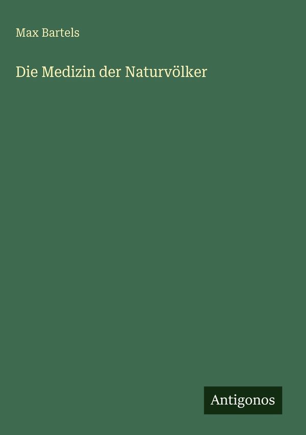 Die Medizin der Naturvölker - Max Bartels (Buch)