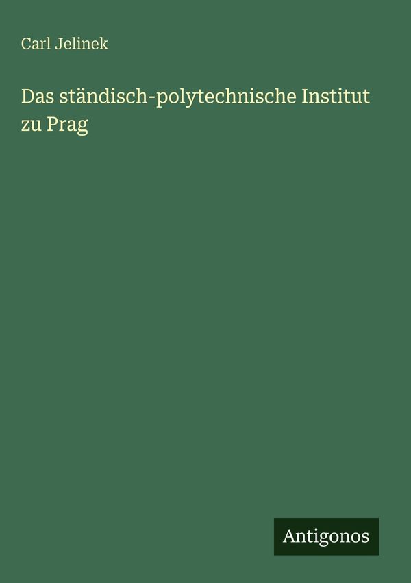 Das ständisch-polytechnische Institut zu Prag - Carl Jelinek (Buch)