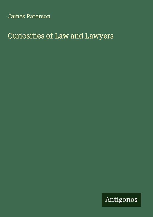 Curiosities of Law and Lawyers - James Paterson (Buch)