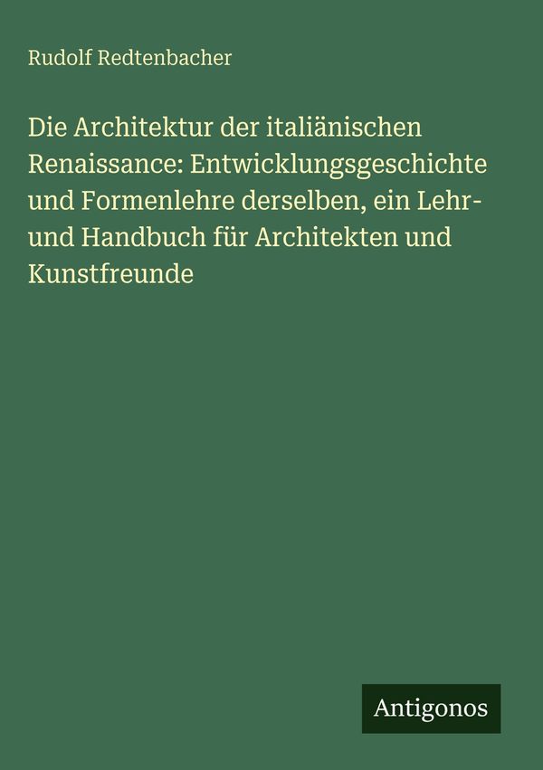 Die Architektur der italiänischen Renaissance: Entwicklungsgeschich...