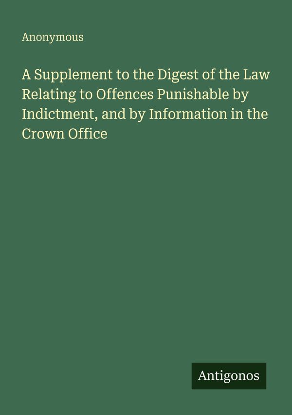 A Supplement to the Digest of the Law Relating to Offences Punishab...