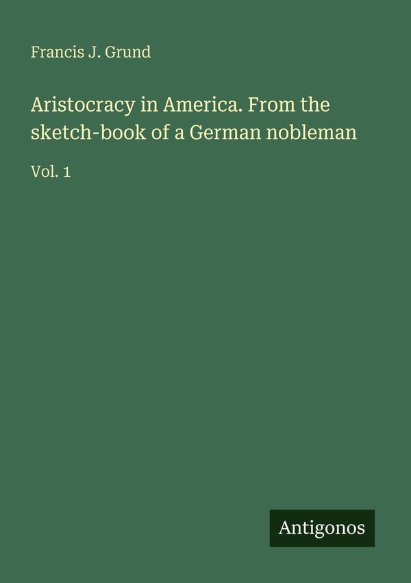 Aristocracy in America. From the sketch-book of a German nobleman
