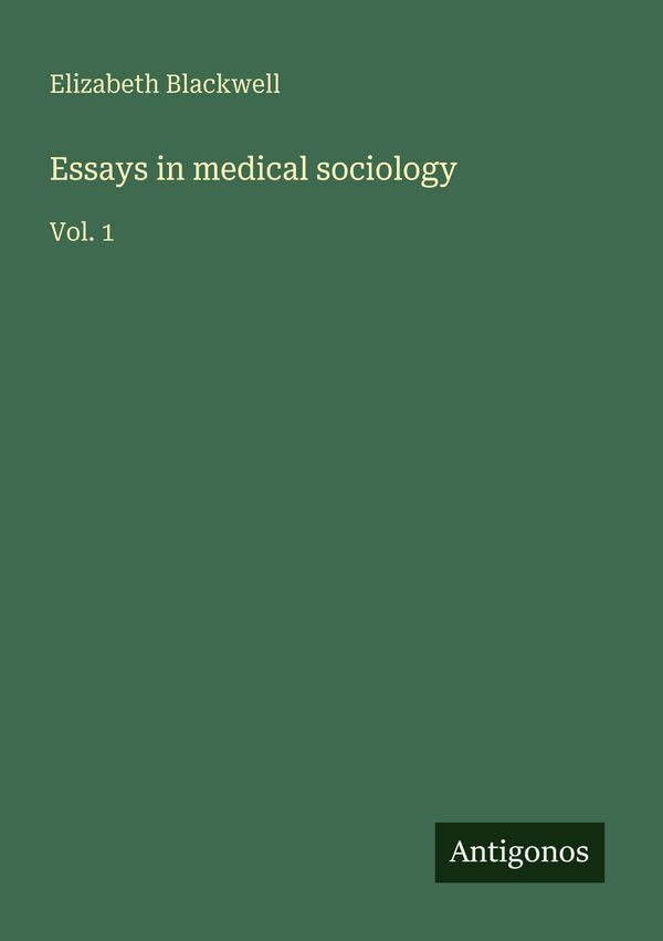 Essays in medical sociology - Elizabeth Blackwell (Buch)